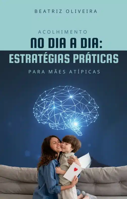 E-book Acolhimento No Dia A Dia – Estratégias práticas e reflexões para mães atípicas