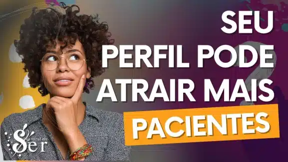 Como criar perfil profissional que atrai pacientes na área da saúde mental