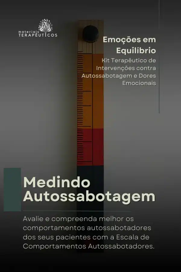 escala de autossabotagem para avaliar comportamentos autossabotadores e dores emocionais na pratica clinica