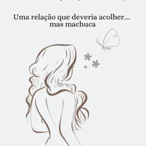 quando sua mãe é sua maior ferida dor emocional relacionamento com mãe narcisista
