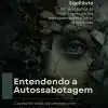 psicoeducacao sobre autossabotagem e dores emocionais para compreensao do comportamento do paciente