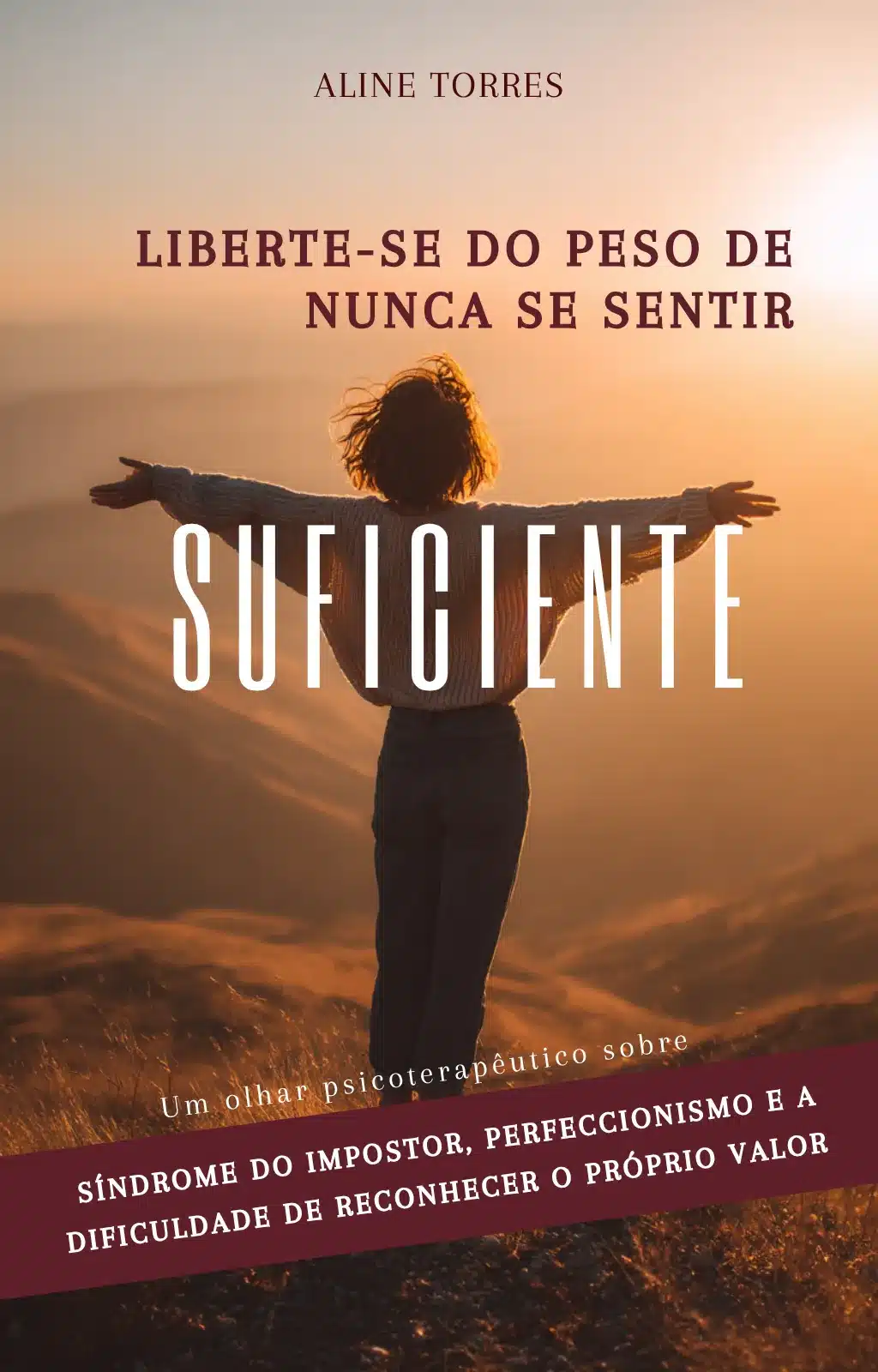 Capa do e-book Síndrome do Impostor: Liberte-se do Peso de Nunca se Sentir Suficiente, da Psicanalista Aline Torres